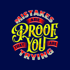 Mistakes are proof that you are trying