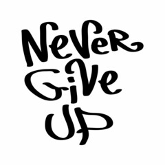 Graffiti tag inscription Never Give Up on a white background. Vector art.