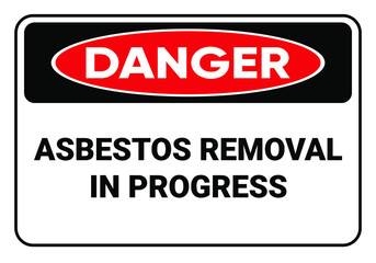 Danger Asbestos removal in progress. OSHA and ANSI standard sign. Safety sign.