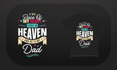 Father&rsquo;s day t-shirt design A big piece of my heart lives in heaven and he is my dad