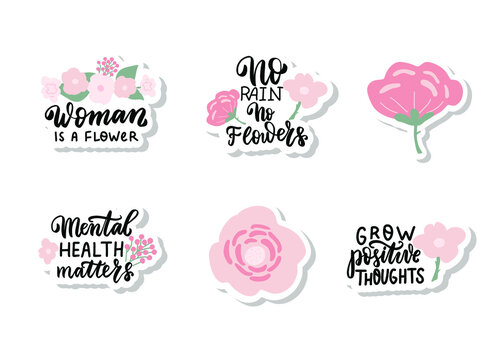 Woman is a flower. Grow positive thoughts. Inspirational quotes sticker set. Motivational phrase. Mental health affirmation quote. Hand lettering. Handwritten positive self-care motivational saying.