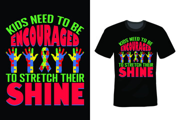 Kids need to be encouraged to stretch their shine, Autism T shirt design, vintage, typography