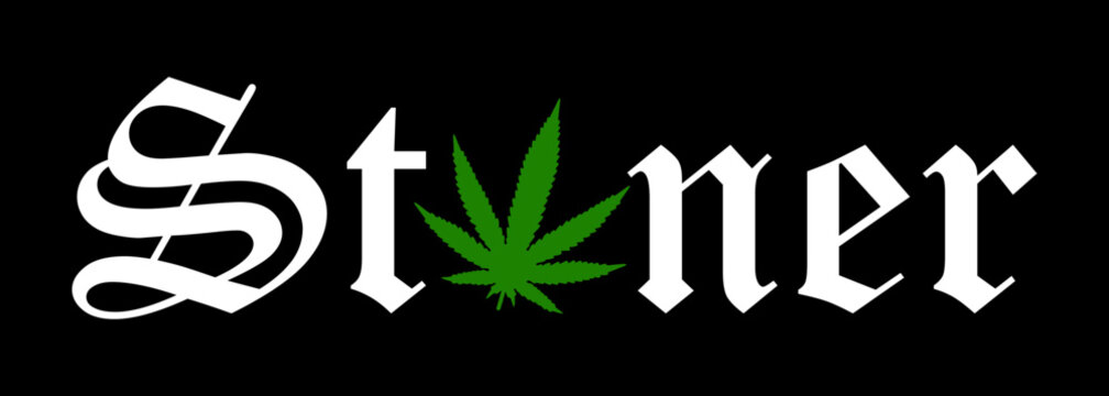 Stoner quote text print design with marijuana leaf for t shirt design. 
