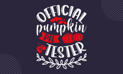 Fototapeta premium Official Pumpkin Pie Tester- Thanks Giving T shirt Design, Modern calligraphy, Cut Files for Cricut Svg, Illustration for prints on bags, posters