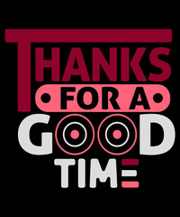 Thanks for a good time t-shirt template. Thanksgiving T-shirt.