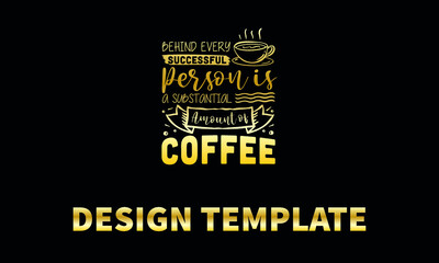 Obraz premium behind every successful person is a substantial amount of coffee vector logo monograme template