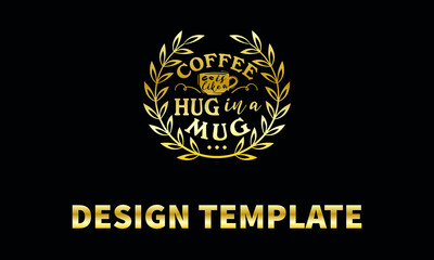 coffee is like a hug in a mug  vector logo monograme template