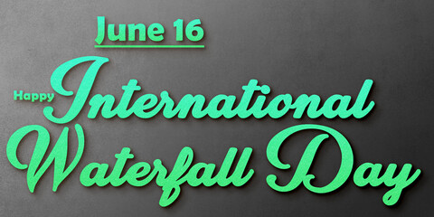 Happy International Waterfall Day , June month holidays. Calendar on workplace shadow Text Effect, Empty space for text