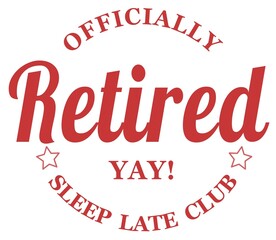 Officially retired and ready to sleep late label