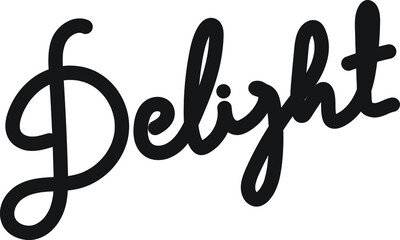 Delight Hand Drawn lettering, typography inscriptions. Cursive text vector best for poster, card, banner, wedding, t shirt, valentine day.