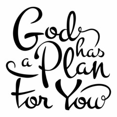 Vector handwritten calligraphic inscription God has a plan for you in black