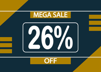 Mega sale 26% off sign. 26% percent discount for product promotion.