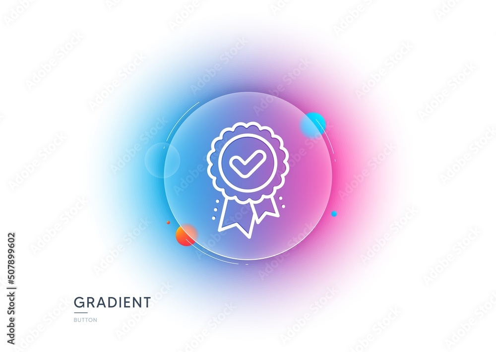 Poster approved award line icon. gradient blur button with glassmorphism. accepted certificate sign. confir
