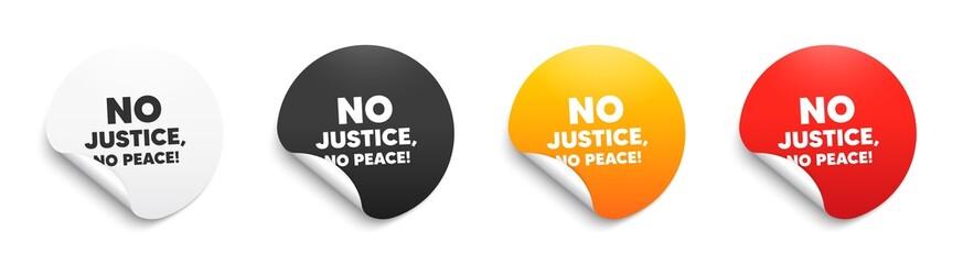 No justice, no peace message. Round sticker badge with offer. Demonstration protest quote. Revolution activist slogan. Paper label banner. No justice, no peace adhesive tag. Vector