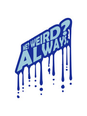 Me Weird Always Graffiti