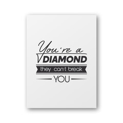 You are a Diamond They Can not Treak You. Vector Typographic Quote on White Paper Poster, Card. Gemstone, Diamond, Sparkle, Jewerly Concept. Motivational Inspirational Poster, Typography, Lettering