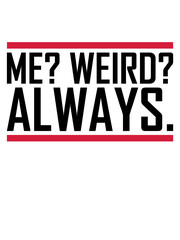Me Weird Always 