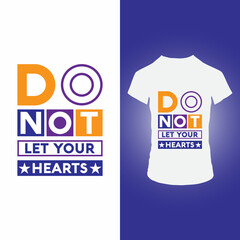 Do not let your hearts t shirt design