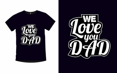 We Love You Dad Father typography t-shirt design
