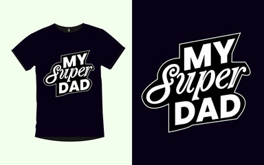 My Super Dad Father typography t-shirt design