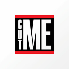 Unique and simple letter or writing CUT ME sans serif font on square block image graphic icon logo design abstract concept vector stock. Can be used as a symbol related to t-shirt or watermark