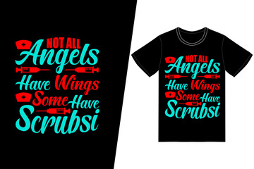 Fototapeta premium Not all angels have wings some have scrubs Nurse day design. Nurse t-shirt design vector. For t-shirt print and other uses.