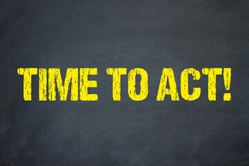Time to Act!