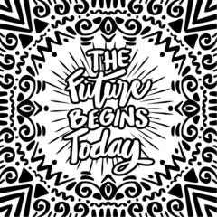 The future begins today. Poster quotes.