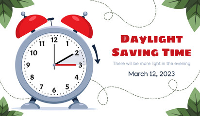 Daylight saving time. Clock set to an hour ahead March 12, 2023. Concept of Spring Forward, Summer Time. Web banner of alarm clock with with green foliage with call to switch to dst.
