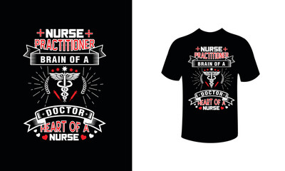 Nurse practitioner brain of a doctor heart of a nurse t-shirt vector design template