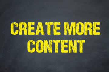 Create more content - obrazy, fototapety, plakaty