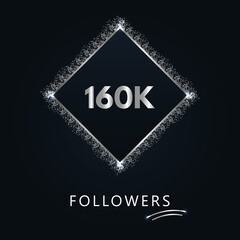 160K or 160 thousand followers with frame and silver glitter isolated on a navy-blue background. Greeting card template for social networks likes, subscribers, friends, and followers. 