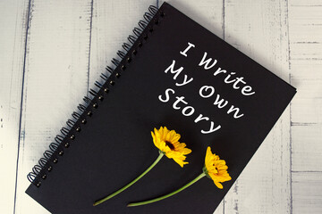 Motivational and inspirational quote - I write my own story.