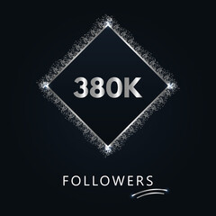380K or 380 thousand followers with frame and silver glitter isolated on a navy-blue background. Greeting card template for social networks likes, subscribers, friends, and followers. 