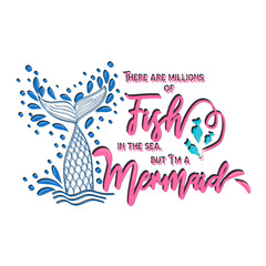 Quote about mermaids and mermaid tail with splashes. Inspirational quote about the sea. Mythical creatures