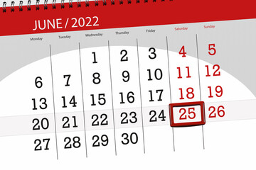 Calendar planner for the month june 2022, deadline day, 25, saturday