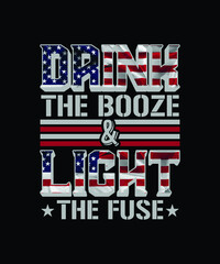 Drink The Booze Light The Fuse vector design