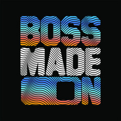 BOSS MADE ON Slogan design typography, Grunge background vector design text illustration, sign, t shirt graphics, print.