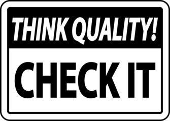 Think Quality Check It Sign