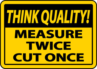 Think Quality Measure Twice Cut Once Sign
