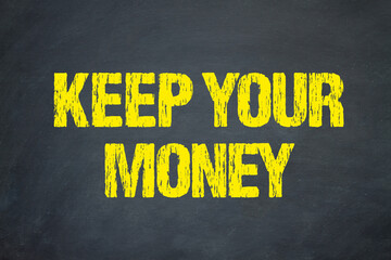 Keep Your Money