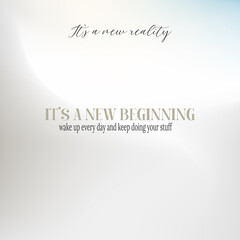 It's a new reality. It's a new beginning. Phrase, quote, concept for mental growth. Vector illustration for lifestyle poster.