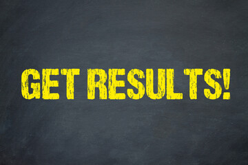 Get Results!