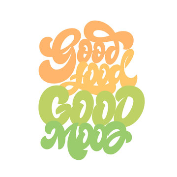 Good food is a good mood. Healthy food inspirational quote. Isolated.