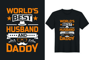 World's Best Husband And Daddy. Father day T-shirt Design or Father day poster design Funny Father quotes Typography