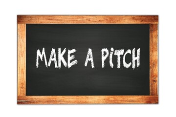 MAKE  A  PITCH text written on wooden frame school blackboard.