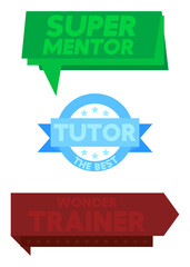 Set of ribbon with Super Mentor, The Best Tutor, Wonder Trainer text. Banner template. Label sticker. Sign.