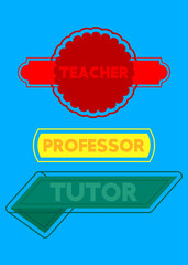 Set of ribbon with Teacher, Professor, Tutor text. Banner template. Label sticker. Sign.