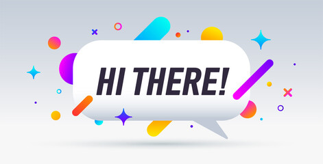 Hi There, speech bubble. Banner, poster, speech bubble with text Hi there. Geometric style with message hi there for banner, poster. Explosion burst design, speech bubble. Vector Illustration