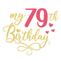 My 79th birthday celebration, 79 years anniversary celebration design